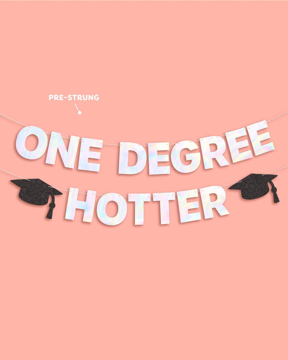 One Degree Hotter Banner - iridescent foil banner, Graduation
