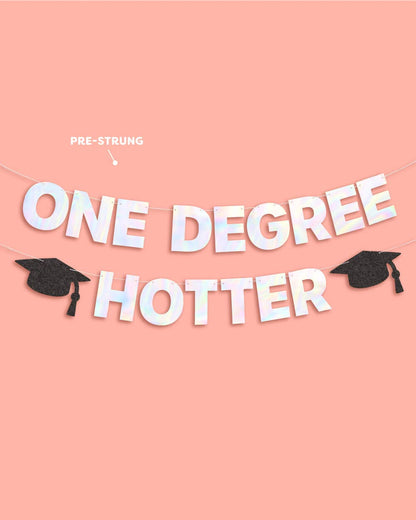 One Degree Hotter Banner - iridescent foil banner, Graduation