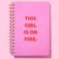 Spiral Notebook - "This Girl Is On Fire"